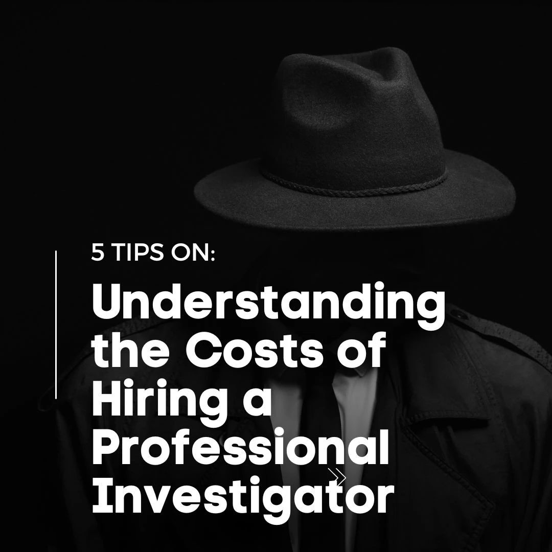 Unveiling the Truth Understanding the Costs of Hiring a Professional Investigator