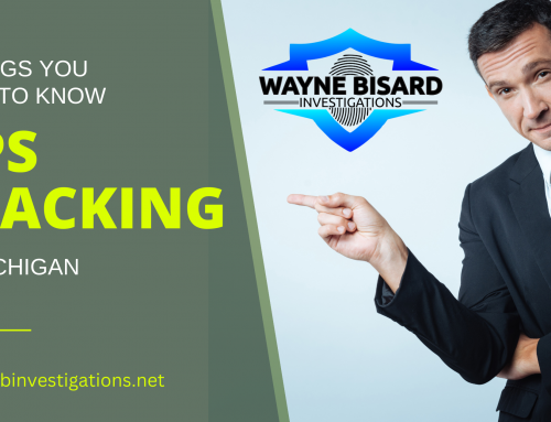 5 Things You Need to Know About GPS Tracking Laws in Michigan and Why You Should Hire a Private Investigator